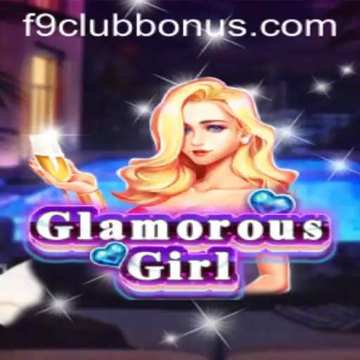 Exploring GlamorousGirl: A Dazzling Journey into the World of F9CLUB Bonus