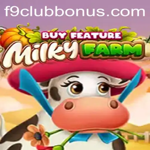 MilkyFarmBuyFeature: Exploring the Engaging World of Farm Gaming with F9CLUB Bonus